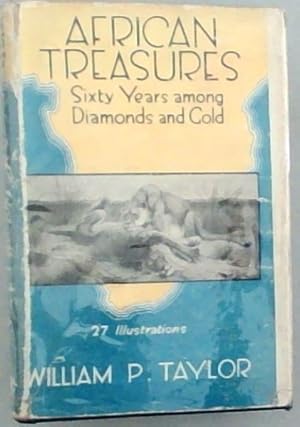 African Treasures : Sixty Years Among Diamonds and Gold