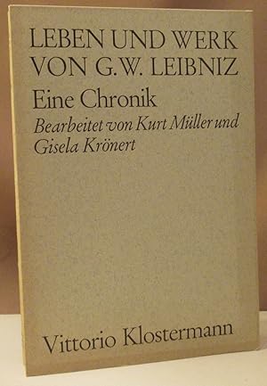Bild des Verkufers fr Leben und Werk von G.W. Leibniz. Eine Chronik. Bearbeitet von Kurt Mller und Gisela Krnert. zum Verkauf von Dieter Eckert
