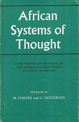 Seller image for African systems of thought : studies presented and discussed at the third International African seminar in Salisbury. December 1960 for sale by Messinissa libri