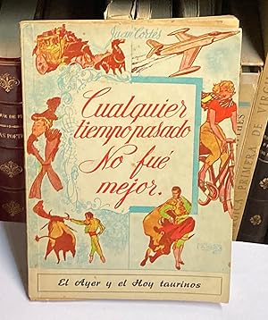 Immagine del venditore per Cualquier tiempo pasado no fue mejor. Con nuevas pruebas grficas y literarias de la segunda parte de El toreo por dentro. venduto da LIBRERA DEL PRADO