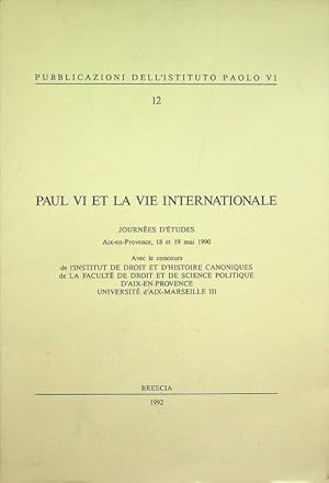 Image du vendeur pour Paul VI et la vie internationale: journes d'tudes, Aix-en-Provence, 18 et 19 mai 1990.: Pubblicazioni dell'Istituto Paolo; 12. mis en vente par Studio Bibliografico Adige