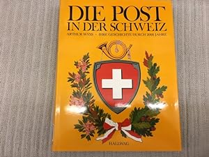 Bild des Verkufers fr Die Post in der Schweiz. Ihre Geschichte durch 2000 Jahre zum Verkauf von Genossenschaft Poete-Nscht