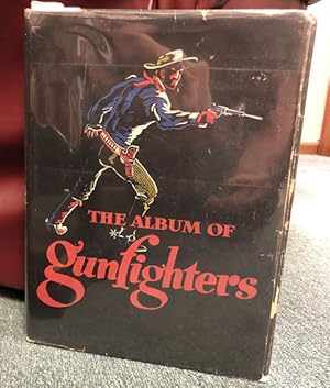 Seller image for THE ALBUM OF GUNFIGHTERS. for sale by BUCKINGHAM BOOKS, ABAA, ILAB, IOBA