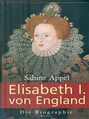 Bild des Verkufers fr Elisabeth I. von England: die Biographie zum Verkauf von Librodifaccia