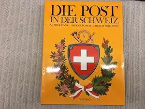 Bild des Verkufers fr Die Post in der Schweiz. Ihre Geschichte durch 2000 Jahre. Zweite Auflage zum Verkauf von Genossenschaft Poete-Nscht