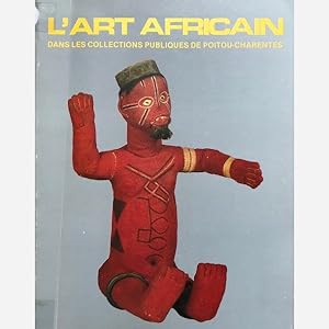 Image du vendeur pour L Art Africain dans les Collections Publiques de Poitou Charentes mis en vente par Vasco & Co / Emilia da Paz
