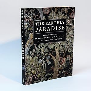 Image du vendeur pour The Earthly Paradise: Arts and Crafts by William Morris and his Circle from Canadian Collections mis en vente par George Longden
