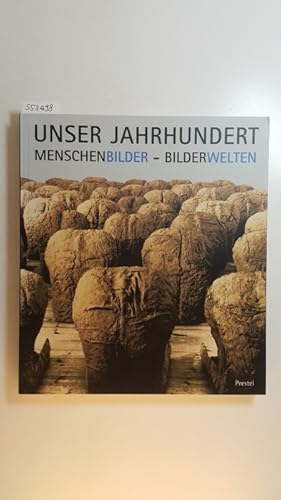 Bild des Verkufers fr Unser Jahrhundert : Menschenbilder - Bilderwelten zum Verkauf von Gebrauchtbcherlogistik  H.J. Lauterbach