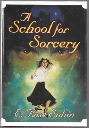 Image du vendeur pour A School for Sorcery by E. Rose Sabin (First Edition) mis en vente par Heartwood Books and Art