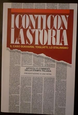 I CONTI CON LA STORIA. IL CASO BUKHARIN, TOGLIATTI, LO STALINISMO. ARTICOLI E COMMENTI DELLA STAM...