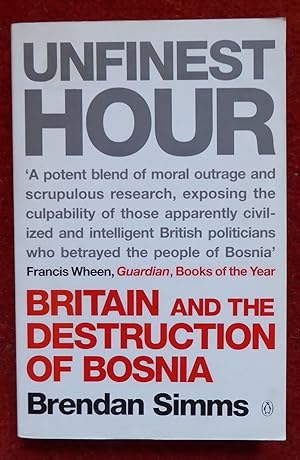 Bild des Verkufers fr Unfinest Hour: Britain and the Destruction of Bosnia zum Verkauf von Cadeby Books