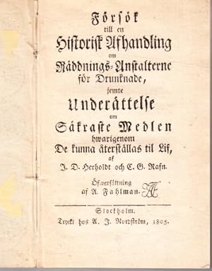 Seller image for Frsk till en historisk afhandling om rddnings-anstalterne fr drunknade, jemte underrttelse om skraste medlen hwarigenom de kunna terstllas til lif, af J. D. Herholdt och C. G. Rafn. fwersttning af A. Fahlman. for sale by Centralantikvariatet