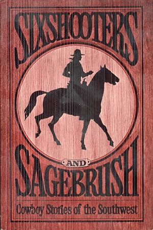Bild des Verkufers fr Sixshooters and Sagebrush: Cowboy stories of the Southwest zum Verkauf von The Book Faerie