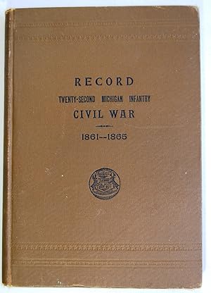 Record of Service of Michigan Volunteers in the Civil War 1861-1865; Twenty-Second Michigan Infantry