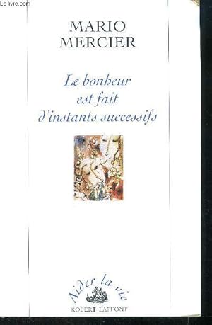 Image du vendeur pour Le bonheur est fait d'instants successifs mis en vente par Le-Livre