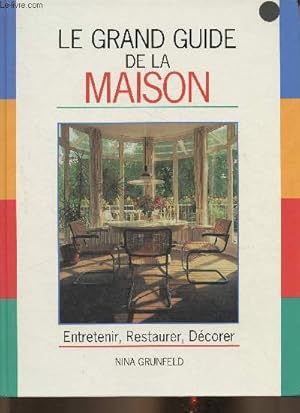 Seller image for Le grand guide de la maison-Entretenir, restaurer, dcorer for sale by Le-Livre