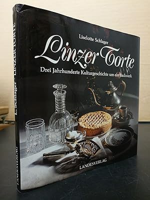 Linzer Torte. Drei Jahrhunderte Kulturgeschichte um ein Backwerk