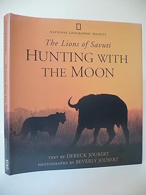 Hunting with the Moon: The Lions of Savuti, (Signed by the author and photographer)