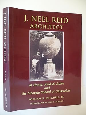 J. Neel Reid Architect: Of Hentz, Reid & Adler & the Georgia School of Classicists, (Signed by th...