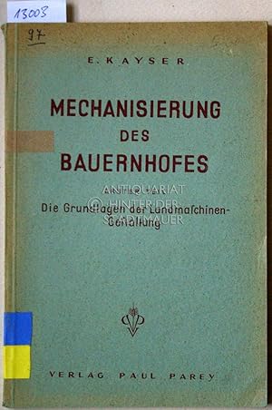 Bild des Verkufers fr Mechanisierung des Bauernhofes. Erster Teil: Die Grundlagen der Landmaschinen-Gestaltung. zum Verkauf von Antiquariat hinter der Stadtmauer