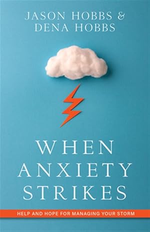 Imagen del vendedor de When Anxiety Strikes : Help and Hope for Managing Your Storm a la venta por GreatBookPrices