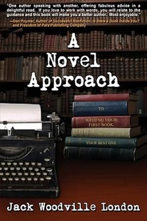 Image du vendeur pour A Novel Approach: To Writing Your First Book (or Your Best One) mis en vente par GreatBookPrices