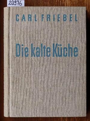 Die kalte Küche. Handbuch für praktisches Anrichten. Auslösen und Ausbeinen von Schlachtfleisch, ...