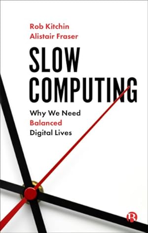 Imagen del vendedor de Slow Computing : Why We Need Balanced Digital Lives a la venta por GreatBookPrices