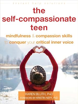 Bild des Verkäufers für Self-Compassionate Teen : Mindfulness & Compassion Skills to Conquer Your Critical Inner Voice zum Verkauf von GreatBookPrices
