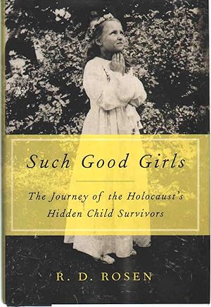 Imagen del vendedor de SUCH GOOD GIRLS The Journey of the Holocaust's Hidden Child Survivors a la venta por The Avocado Pit