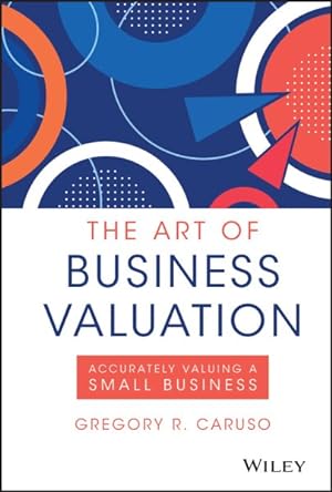 Seller image for Art of Business Valuation : Accurately Valuing a Small Business for sale by GreatBookPrices