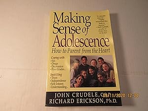 Image du vendeur pour Making Sense of Adolescence : How to Parent from the Heart mis en vente par RMM Upstate Books