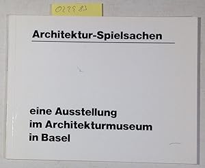 Immagine del venditore per Architektur-Spielsachen eine Ausstellung im Architekturmuseum in Basel vom 15. Dezember 1984 bis 20. Januar 1985 venduto da Antiquariat Trger