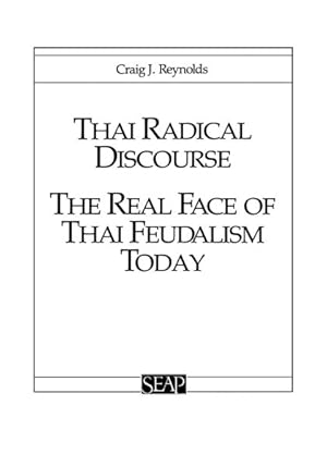 Bild des Verkufers fr Thai Radical Discourse : The Real Face of Thai Feudalism Today zum Verkauf von GreatBookPrices