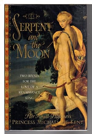 Bild des Verkufers fr THE SERPENT AND THE MOON: Two Rivals for the Love of a Renaissance King. zum Verkauf von Bookfever, IOBA  (Volk & Iiams)