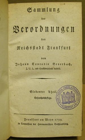 Sammlung der Verordnungen der Reichsstadt Frankfurt. Siebenter Theil. Gesundheitspflege.