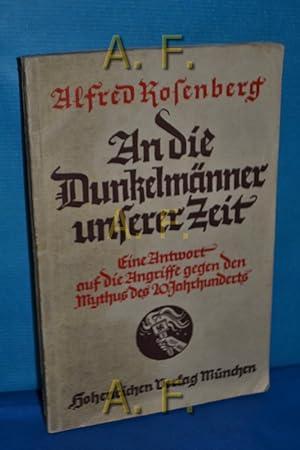 Immagine del venditore per An die Dunkelmnner unserer Zeit : Eine Antwort auf d. Angriffe gegen d. "Mythus des 20. Jahrhunderts". venduto da Antiquarische Fundgrube e.U.