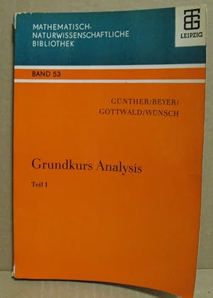 Grundkurs Analysis. Teil 1. (Mathematisch-naturwissenschaftliche Bibliothek, Band 53)