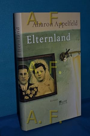 Bild des Verkufers fr Elternland : Roman Aharon Appelfeld. Aus dem Hebr. Anne Birkenhauer zum Verkauf von Antiquarische Fundgrube e.U.