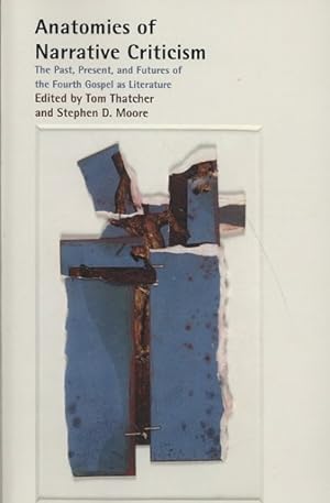 Immagine del venditore per Anatomies of Narrative Criticism : The Past, Present, and Futures of the Fourth Gospel As Literature venduto da GreatBookPrices