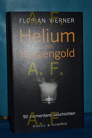 Bild des Verkufers fr Helium und Katzengold : 92 elementare Geschichten zum Verkauf von Antiquarische Fundgrube e.U.