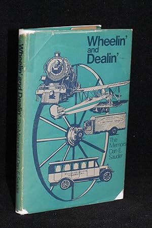 Wheelin' and Dealin'; The Memoirs of Dan E. Sauder