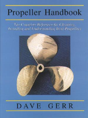 Seller image for The Propeller Handbook: The Complete Reference for Choosing, Installing, and Understanding Boat Propellers (Paperback or Softback) for sale by BargainBookStores