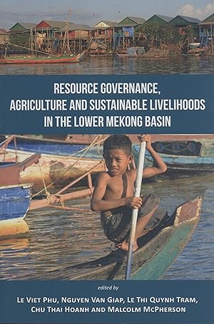 Immagine del venditore per Resource Governance, Agriculture and Sustainable Livelihoods in the Lower Mekong Basin venduto da Masalai Press