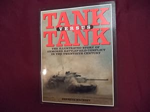 Imagen del vendedor de Tank Versus Tank. The Illustrated Story of Armored Battlefield Conflict in the Twentieth Century. Including the Gulf War. a la venta por BookMine