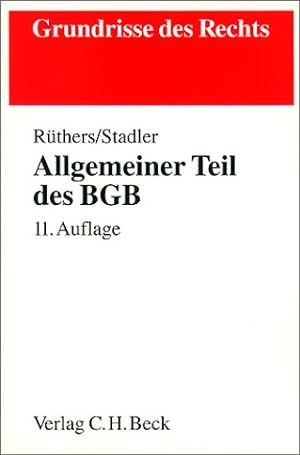 Allgemeiner Teil des BGB. von Bernd Rüthers. Fortgef. von Astrid Stadler / Grundrisse des Rechts