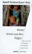 Seller image for Kinder lernen aus den Folgen. Wie man sich Schimpfen und Strafen sparen kann. for sale by Gabis Bcherlager