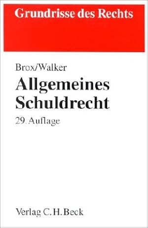 Allgemeines Schuldrecht. von Hans Brox. Seit der 28. Aufl. fortgef. von Wolf-Dietrich Walker / Gr...