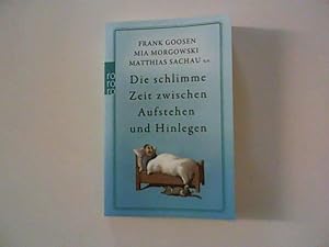 Bild des Verkufers fr Die schlimme Zeit zwischen Aufstehen und Hinlegen zum Verkauf von ANTIQUARIAT FRDEBUCH Inh.Michael Simon