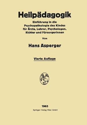 Bild des Verk�ufers f�r Heilp�dagogik : Einf�hrung in die Psychopathologie des Kindes F�r �r�te, Lehrer, Psychologen, Richter und F�rsorgerinnen zum Verkauf von AHA-BUCH GmbH